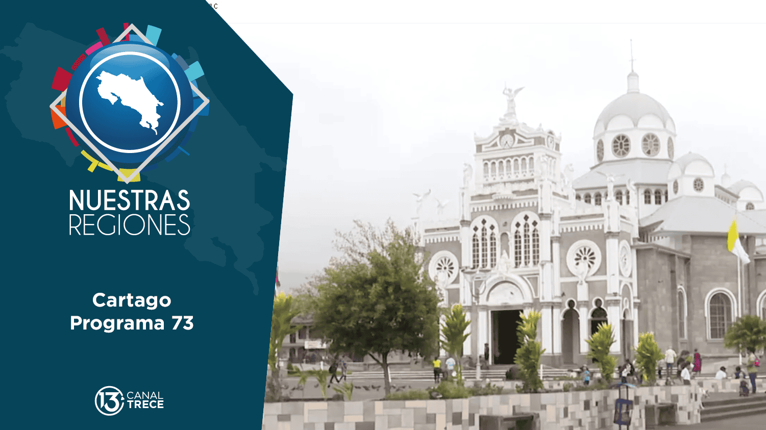 Programa #73: Nuestras Regiones Cartago