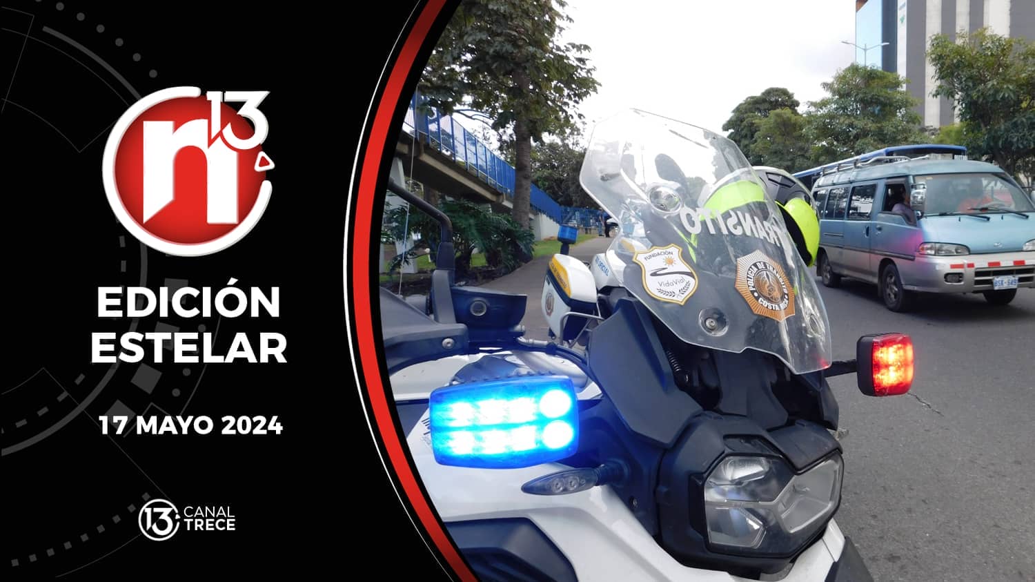 Trece Noticias Edición Estelar 17 mayo 2024. 