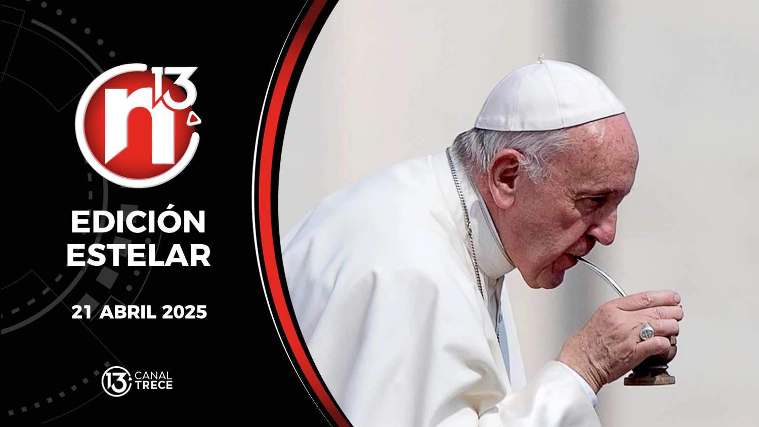 Trece Noticias Edición Estelar | 21 Abril 2025