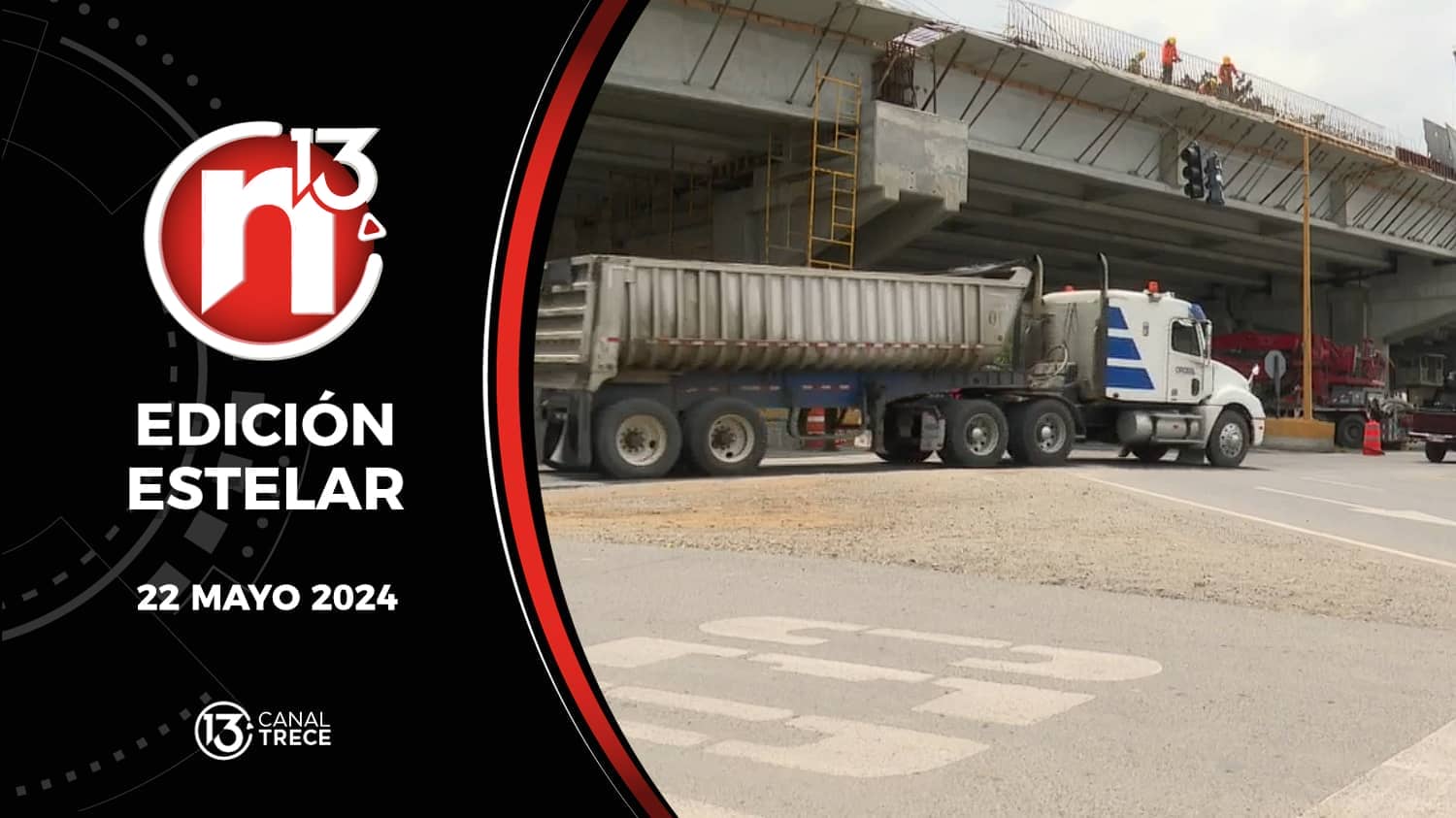 Trece Noticias Edición Estelar 22 mayo 2024.