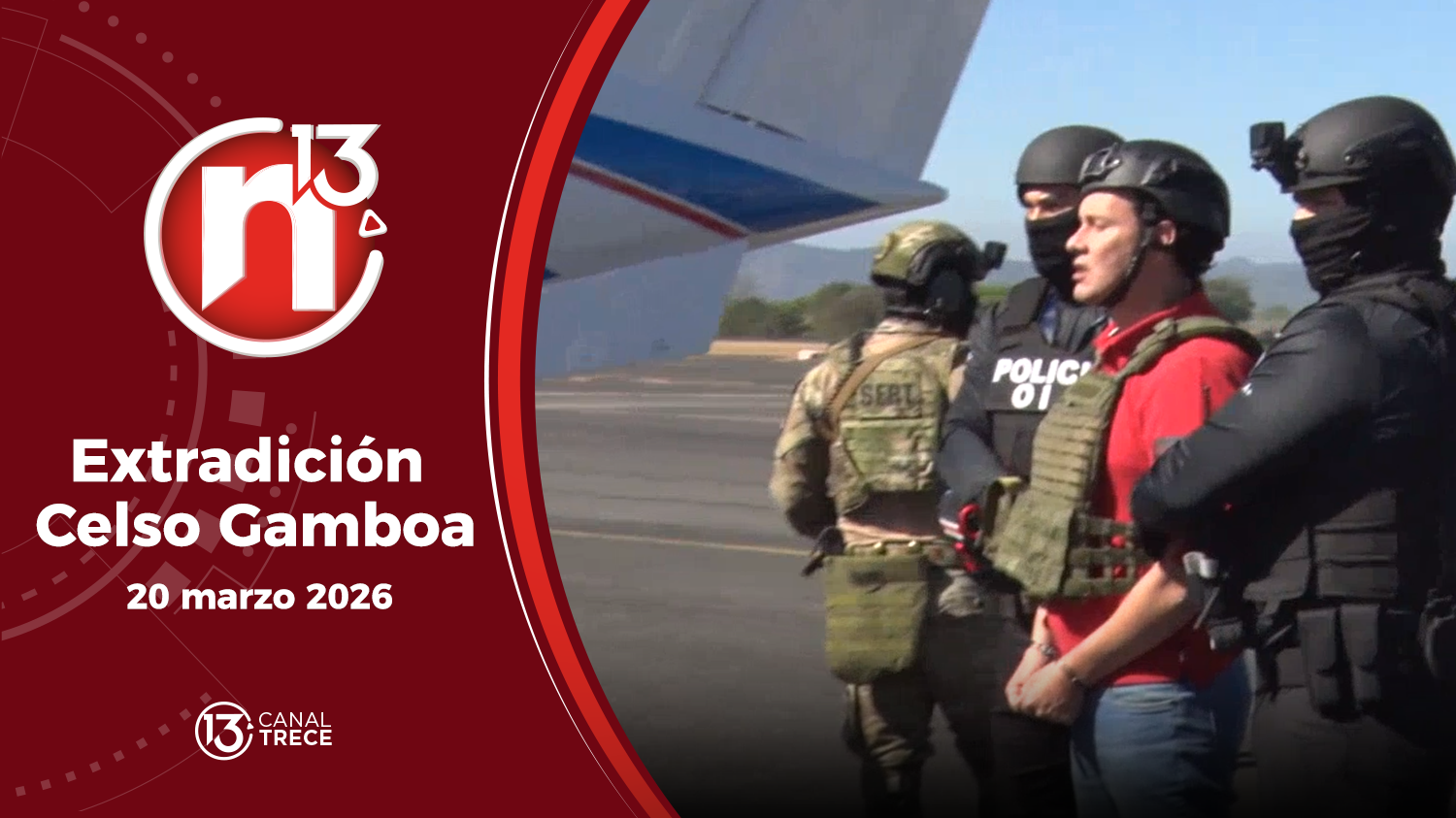 Trece Noticias - Extradición Celso Gamboa y Edwin López | 20 marzo 2026 